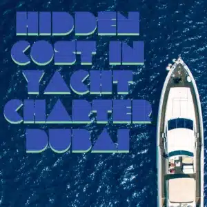 Hidden Costs in Yacht Tour Dubai Prices You Should Know.